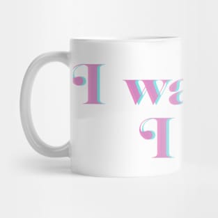 i want it. i got it Mug